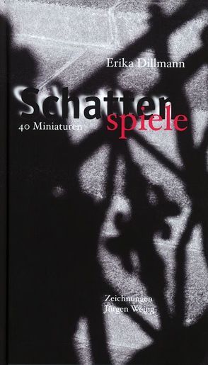 Schattenspiele von Dillmann,  Erika, Weing,  Jürgen