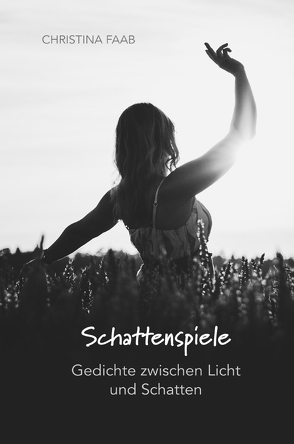 Schattenspiele – Gedichte zwischen Licht und Schatten von Faab,  Christina