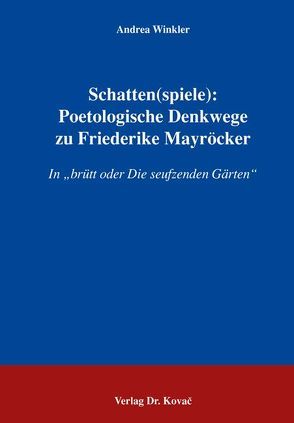 Schatten(spiele): Poetologische Denkwege zu Friederike Mayröcker von Winkler,  Andrea