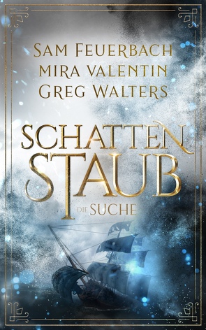 Schattenstaub – Die Suche von Feuerbach,  Sam, Valentin,  Mira, Walters,  Greg