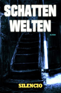 Schattenwelten: Roman von Picollo,  Silencio