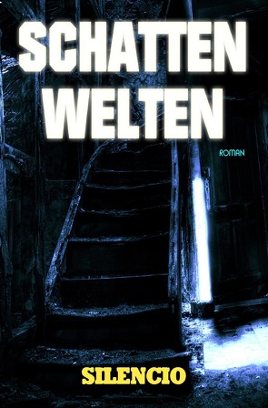 Schattenwelten: Roman von Picollo,  Silencio