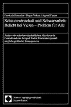 Schattenwirtschaft und Schwarzarbeit: Beliebt bei Vielen – Problem für Alle von Caspar,  Sigried, Schneider,  Friedrich, Volkert,  Jürgen