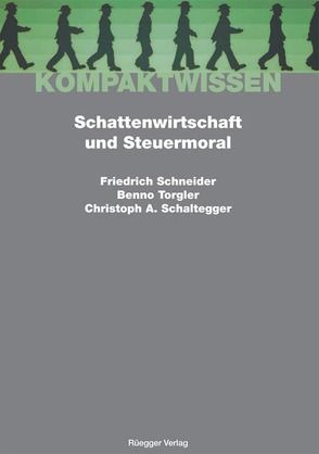 Schattenwirtschaft und Steuermoral von Schaltegger Universität Luzern,  Christoph A., Schneider,  Friedrich, Schönenberger,  Alain, Torgler,  Benno