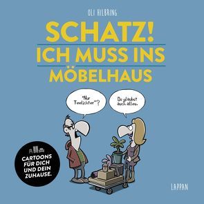 Schatz! Ich muss ins Möbelhaus! von Hilbring,  Oli