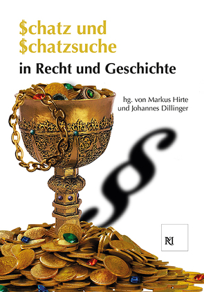 Schatz und Schatzsuche in Recht und Geschichte von Dillinger,  Johannes, Hirte,  Markus