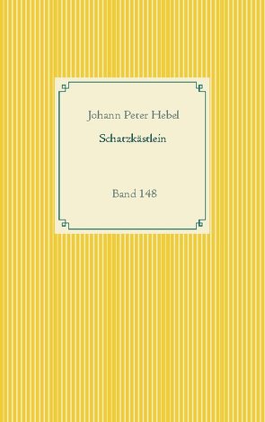 Schatzkästlein des rheinischen Hausfreundes von Hebel,  Johann Peter