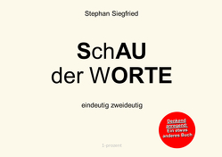 SchAU der wORTE von Siegfried,  Stephan