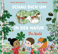 Schau dich um in der Natur – Der Wald von Butterfield,  Moira, Schröer,  Silvia, Verona,  J.M.