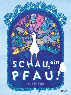 Schau, ein Pfau! von Heiligers,  Yoko, Rheinfurth,  Mareike