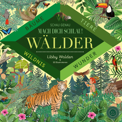 Schau genau – Mach dich schlau! Wälder von 10 Illustratoren, Rohrbacher,  Beatrix, Walden,  Libby