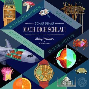 Schau genau – Mach dich schlau! von 10 verschiedene Illustratoren, Walden,  Libby