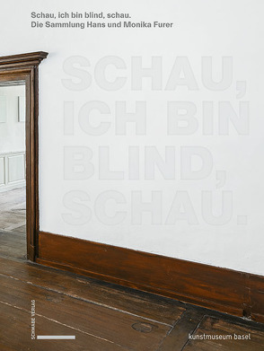 Schau, ich bin blind, schau von Baur,  Simon, Bühler,  Kathleen, Furer,  Hans, Furer,  Monika, Liebermann,  Valeria, Mack,  Gerhard, Pakesch,  Peter, Scheller,  Jörg, Schmidt,  Eva, Schwarz,  Dieter, Vogt,  Günther, Wesle,  Anna