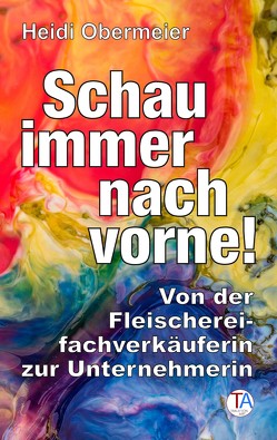 Schau immer nach vorne! von Obermeier,  Heidi