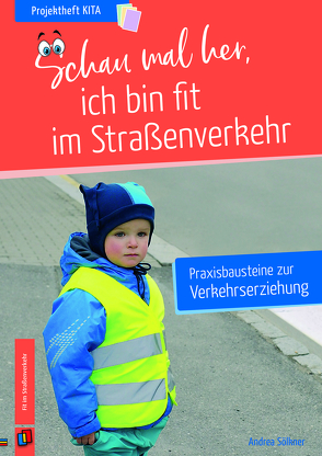 Schau mal her, ich bin fit im Straßenverkehr von Sölkner,  Andrea