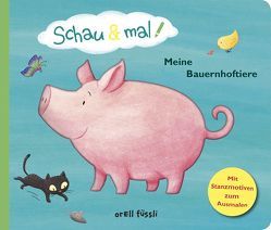 Schau & mal! Meine Bauernhoftiere von Fröhlich,  Anke, Schüler,  Katja