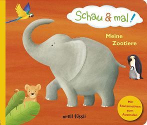 Schau & mal! Meine Zootiere von Fröhlich,  Anke, Schüler,  Katja