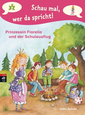 Schau mal, wer da spricht – Prinzessin Fiorella und der Schulausflug von Scholz,  Gaby, Wechdorn,  Susanne