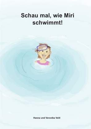 Schau mal, wie Miri schwimmt! von Veitl,  Hanna, Veitl,  Veronika