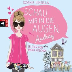 Schau mir in die Augen, Audrey von Galić,  Anja, Kinsella,  Sophie, Koschny,  Maria