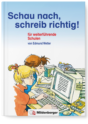 Schau nach, schreib richtig! / Schau nach, schreib richtig!, Wörterbuch für weiterführende Schulen von Wetter,  Edmund