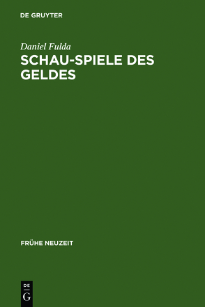 Schau-Spiele des Geldes von Fulda,  Daniel