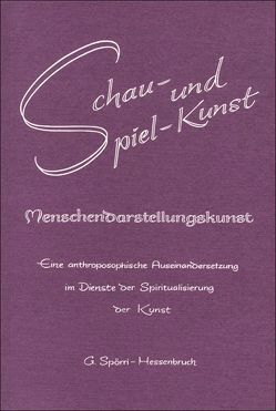 Schau- und Spielkunst, Menschendarstellungskunst von Spörri-Hessenbruch,  Gisela