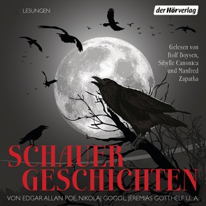 Schauergeschichten von Boysen,  Rolf, Canonica,  Sibylle, Droste-Hülshoff,  Annette von, Goethe,  Johann Wolfgang von, Gogol,  Nikolaj, Gotthelf,  Jeremias, Heine,  Heinrich, Olivi,  Laura, Poe,  Edgar Allan, Schiller,  Friedrich, Zapatka,  Manfred