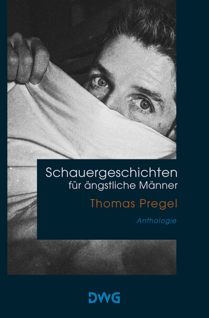 Schauergeschichten für ängstliche Männer von Pregel,  Thomas