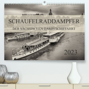 Schaufelraddampfer der Sächsischen Dampfschiffahrt (Premium, hochwertiger DIN A2 Wandkalender 2023, Kunstdruck in Hochglanz) von Meutzner,  Dirk