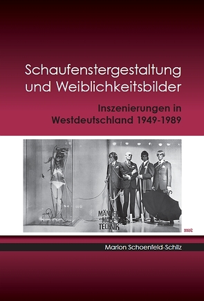 Schaufenstergestaltung und Weiblichkeitsbilder von Schoenfeld-Schilz,  Marion