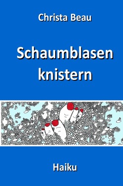 Schaumblasen knistern von Beau,  Christa, Werner,  Grażyna