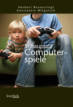 Schauplatz Computerspiele von Mitgutsch,  Konstantin, Rosenstingl,  Herbert