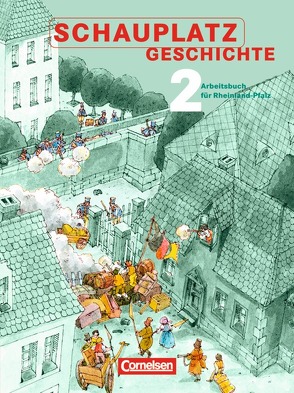 Schauplatz Geschichte – Rheinland-Pfalz / Band 2: 8. Schuljahr – Schülerbuch von Bärnert-Fürst,  Ute, Brokemper,  Peter, Heitmann,  Henriette, Herkenrath,  Elisabeth, Köster,  Elisabeth, Potente,  Dieter