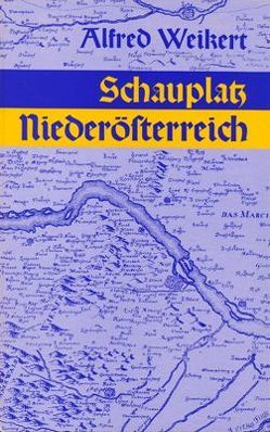 Schauplatz Niederösterreich von Weikert,  Alfred