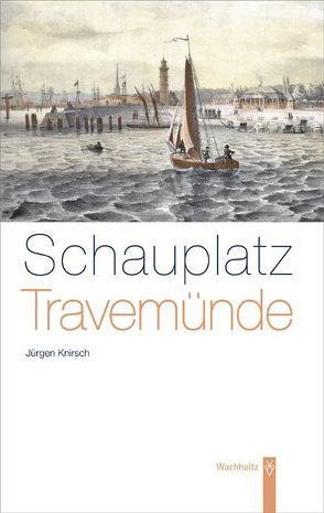 Schauplatz Travemünde von Knirsch,  Jürgen