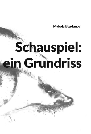 Schauspiel: ein Grundriss von Bogdanov,  Mykola