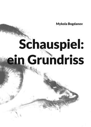 Schauspiel: ein Grundriss von Bogdanov,  Mykola