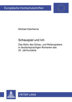 Schauspiel und Ich von Kleinherne,  Michael