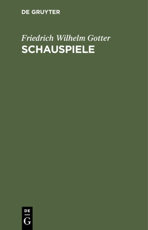 Schauspiele von Gotter,  Friedrich Wilhelm