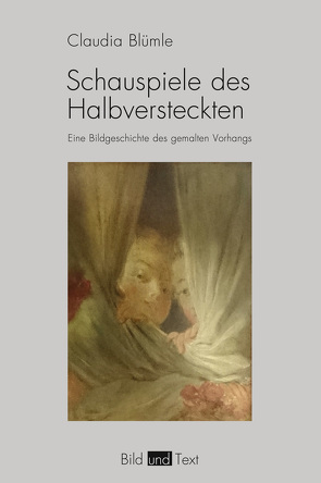 Schauspiele des Halbversteckten von Blümle,  Claudia, Boehm,  Gottfried, Brandstetter,  Gabriele, Stiegler,  Bernd