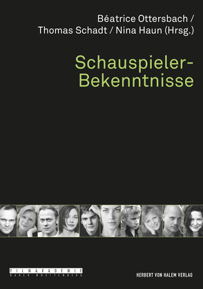 Schauspieler-Bekenntnisse von Haun,  Nina, Ottersbach,  Béatrice, Schadt,  Thomas