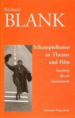 Schauspielkunst in Theater und Film von Blank,  Richard