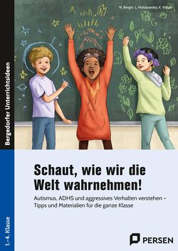 Schaut, wie wir die Welt wahrnehmen! von Berger,  Natascha, Holubowsky,  Lena, Wayán,  Katja