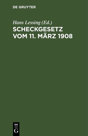 Scheckgesetz vom 11. März 1908 von Lessing,  Hans