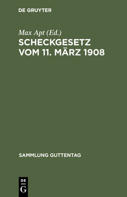 Scheckgesetz vom 11. März 1908 von Apt,  Max