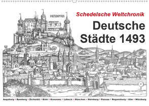 Schedelsche Weltchronik Deutsche Städte 1493 (Wandkalender 2021 DIN A2 quer) von Liepke,  Claus