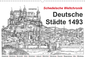 Schedelsche Weltchronik Deutsche Städte 1493 (Wandkalender 2021 DIN A3 quer) von Liepke,  Claus