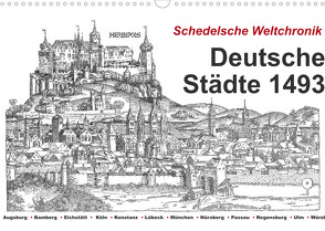 Schedelsche Weltchronik Deutsche Städte 1493 (Wandkalender 2022 DIN A3 quer) von Liepke,  Claus