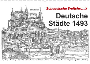 Schedelsche Weltchronik Deutsche Städte 1493 (Wandkalender 2023 DIN A2 quer) von Liepke,  Claus